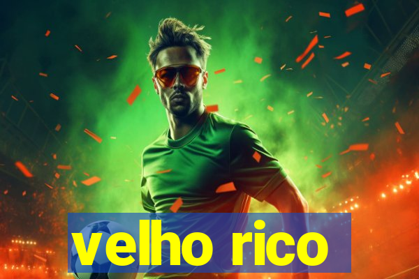 velho rico